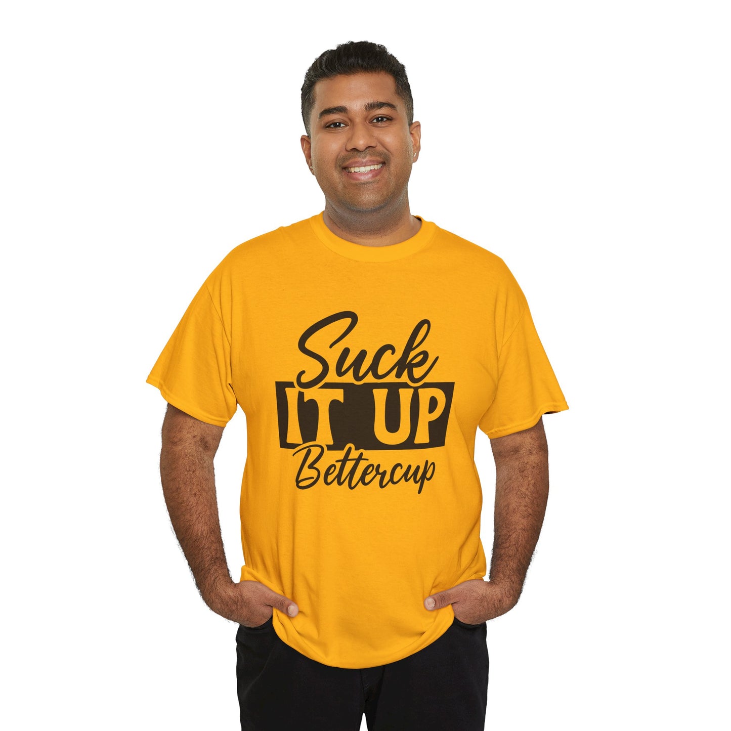 'Suck It Up Bettercup' Tee
