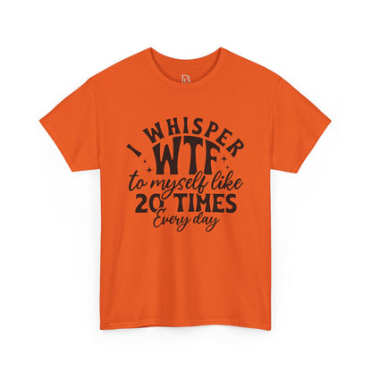 I Whisper WTF Tee