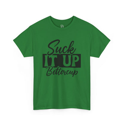 'Suck It Up Bettercup' Tee