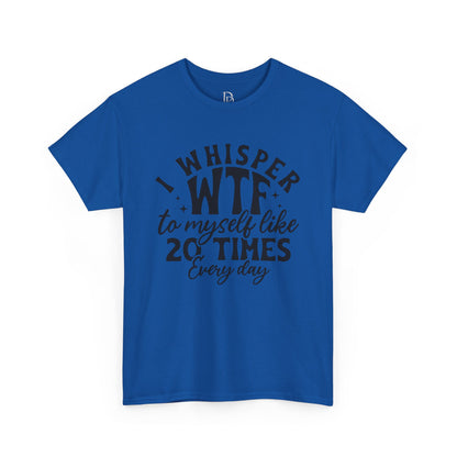 I Whisper WTF Tee