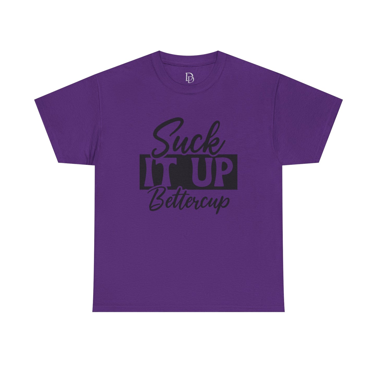 'Suck It Up Bettercup' Tee