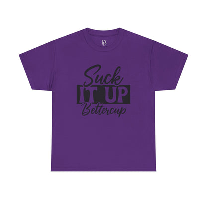 'Suck It Up Bettercup' Tee