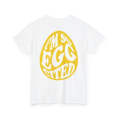 I'm So Eggcited & I Just Can't Hide It easter Tee