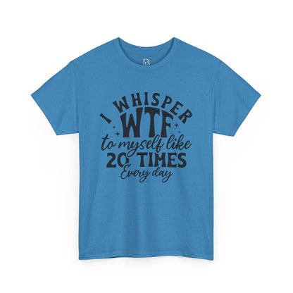 I Whisper WTF Tee