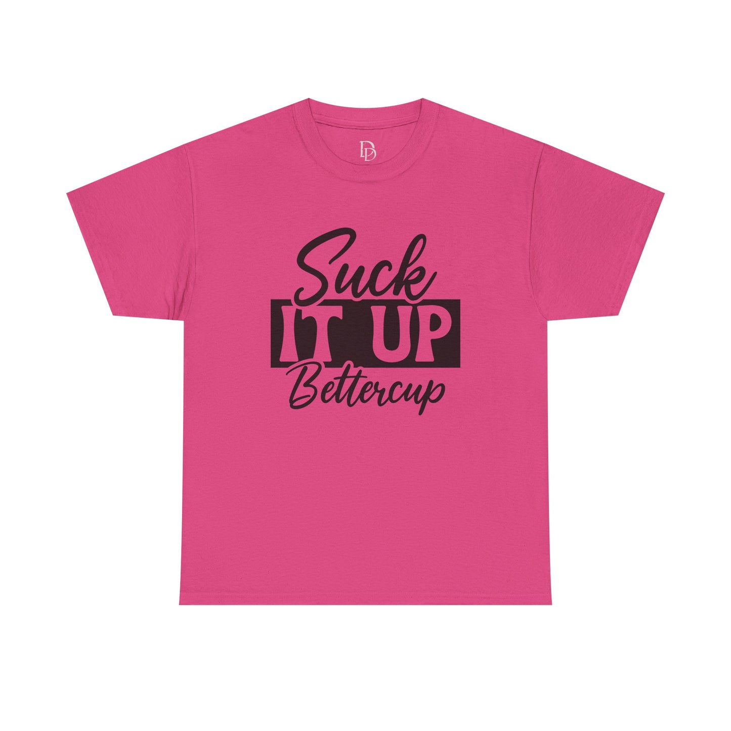 'Suck It Up Bettercup' Tee